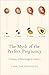 The Myth of the Perfect Pregnancy: A History of Miscarriage in America